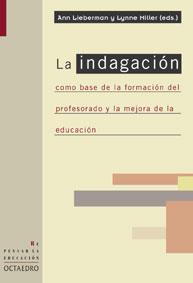 INDAGACION COMO BASE DE LA FORMACION DEL PROFESORADO Y LA ME | 9788480635851 | LIEBERMAN, ANN; MILLER, LYNNE (ED.) | Librería Castillón - Comprar libros online Aragón, Barbastro