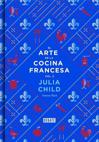 El arte de la cocina francesa 2 | 9788499924328 | CHILD, JULIA; BECK, SIMONE | Librería Castillón - Comprar libros online Aragón, Barbastro