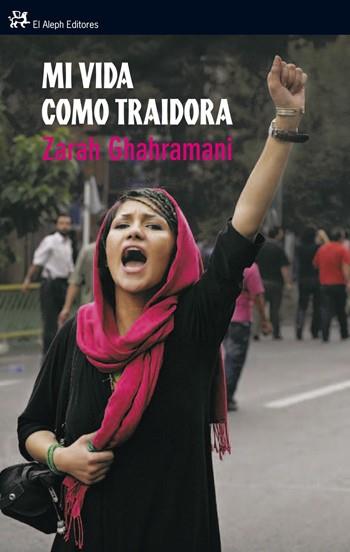 MI VIDA COMO TRAIDORA | 9788476698891 | GHAHRAMANI, ZARAH | Librería Castillón - Comprar libros online Aragón, Barbastro