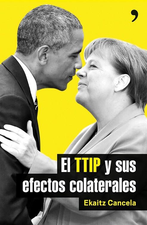 El TTIP y sus efectos colaterales | 9788499985411 | Ekaitz Cancela | Librería Castillón - Comprar libros online Aragón, Barbastro