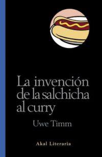 INVENCION DE LA SALCHICHA AL CURRY, LA | 9788446014560 | TIMM, UWE | Librería Castillón - Comprar libros online Aragón, Barbastro