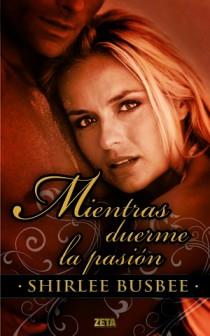 MIENTRAS DUERME LA PASIÓN - ZETA TD | 9788498724752 | BUSBEE, SHIRLEE | Librería Castillón - Comprar libros online Aragón, Barbastro