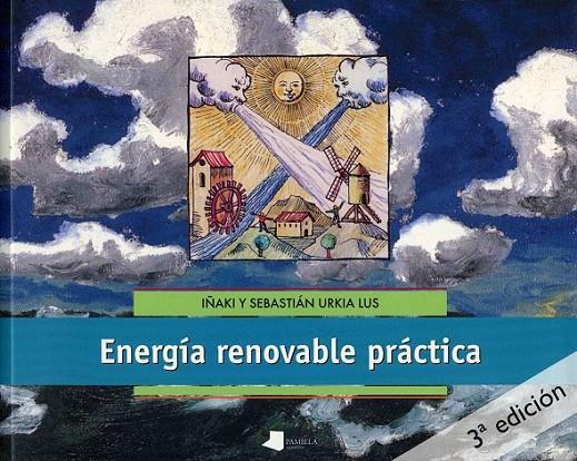 ENERGIA RENOVABLE PRACTICA | 9788476813751 | URKIA LUS, I?AKI | Librería Castillón - Comprar libros online Aragón, Barbastro