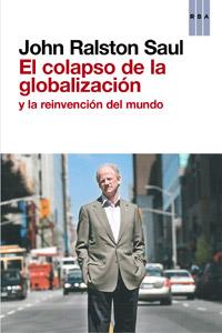 colapso de la globalización, El | 9788490063569 | RALSTON SAUL, JOHN | Librería Castillón - Comprar libros online Aragón, Barbastro