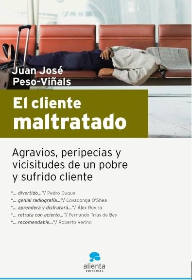 CLIENTE MALTRATADO, EL | 9788493582722 | PESO-VIÑALS, JUAN JOSE | Librería Castillón - Comprar libros online Aragón, Barbastro