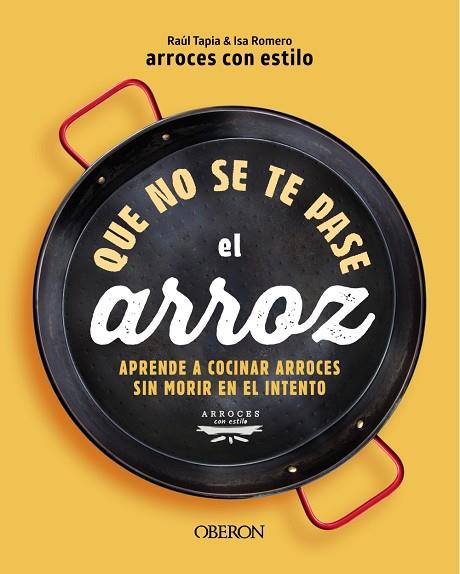 Que no se te pase el arroz | 9788441550636 | arrocesconestilo, Raúl Tapia & Isa Romero | Librería Castillón - Comprar libros online Aragón, Barbastro