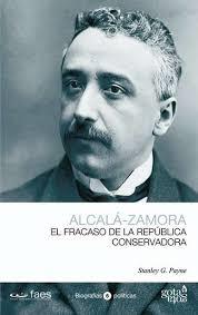 Alcalá-Zamora: el fracaso de la República conservadora | 9788496729902 | Payne, Stanley G. | Librería Castillón - Comprar libros online Aragón, Barbastro