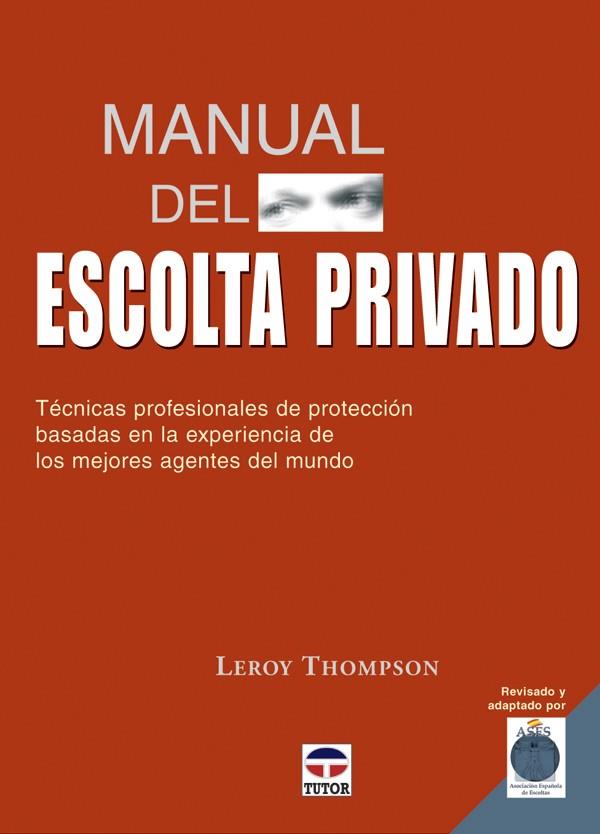 MANUAL DEL ESCOLTA PRIVADO. TÉCNICAS PROFESIONALES DE PROTECCIÓN | 9788479026691 | Thompson, Leroy | Librería Castillón - Comprar libros online Aragón, Barbastro