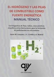 El hidrógeno y las pilas de combustible. Manual T´´ecnico. | 9788412095418 | Madrid Vicente, Antonio | Librería Castillón - Comprar libros online Aragón, Barbastro