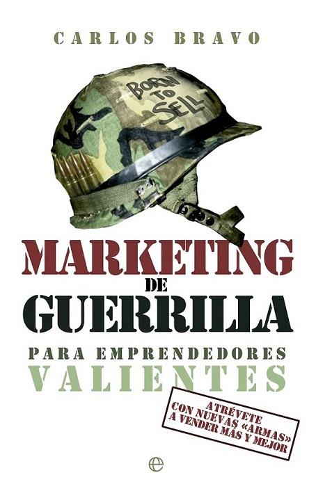 Marketing de guerrilla para emprendedores valientes | 9788499709345 | Bravo, Carlos | Librería Castillón - Comprar libros online Aragón, Barbastro