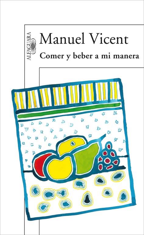 COMER Y BEBER A MI MANERA | 9788420471037 | VICENT, MANUEL | Librería Castillón - Comprar libros online Aragón, Barbastro