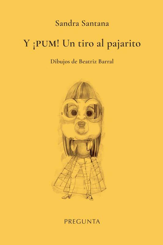 Y ¡Pum! Un tiro al pajarito | 9788419766458 | Santana, Sandra | Librería Castillón - Comprar libros online Aragón, Barbastro