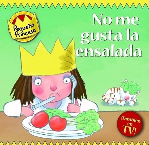 ¡NO ME GUSTA LA ENSALADA! - PEQUEÑA PRINCESA | 9788448829957 | ROSS, TONY | Librería Castillón - Comprar libros online Aragón, Barbastro