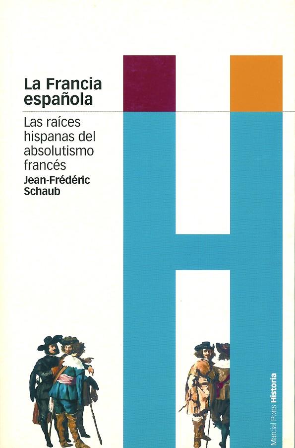 FRANCIA ESPAÑOLA, LA | 9788495379818 | SCHAUB, JEAN-FREDERIC | Librería Castillón - Comprar libros online Aragón, Barbastro
