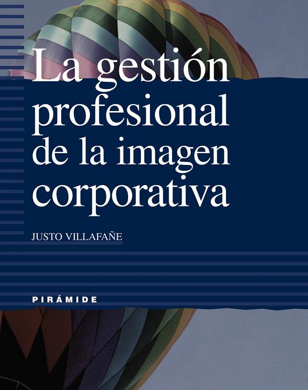 GESTION PROFESIONAL DE LA IMAGEN CORPORATIVA, LA | 9788436813845 | VILLAFAÑE, JUSTO | Librería Castillón - Comprar libros online Aragón, Barbastro