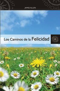 CAMINOS DE LA FELICIDAD, LOS | 9788478087259 | ALLEN, JAMES | Librería Castillón - Comprar libros online Aragón, Barbastro