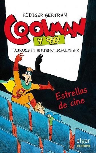 Coolman y yo. Estrellas de cine | 9788498455601 | BERTRAM, RÜDIGER/SCHULMEYER, HERIBERT | Librería Castillón - Comprar libros online Aragón, Barbastro