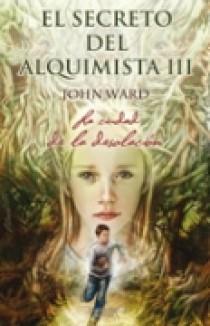 SECRETO DEL ALQUIMISTA 3, EL : LA CIUDAD DE LA DESOLACION | 9788466629072 | WARD, JOHN | Librería Castillón - Comprar libros online Aragón, Barbastro