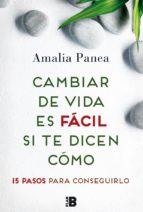 Cambiar de vida es fácil si te dicen cómo | 9788417001070 | Amalia Panea | Librería Castillón - Comprar libros online Aragón, Barbastro