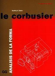 LE CORBUSIER ANALISIS DE LA FORMA | 9788425218088 | BAKER, GEOFFREY H. | Librería Castillón - Comprar libros online Aragón, Barbastro