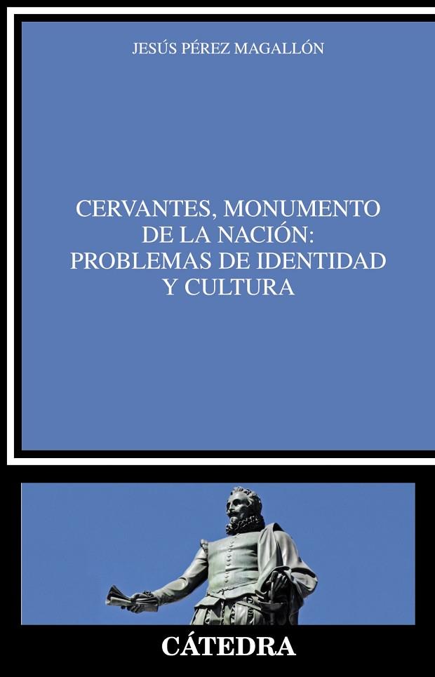 Cervantes, monumento de la nación: problemas de identidad y cultura | 9788437634012 | Pérez Magallón, Jesús | Librería Castillón - Comprar libros online Aragón, Barbastro