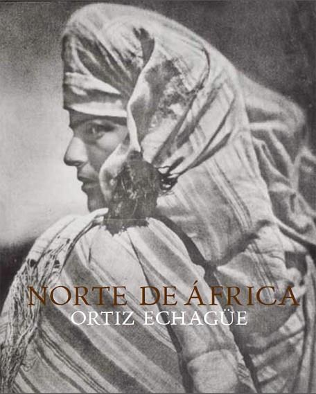 Norte de África | 9788415691075 | Echagüe, Ortiz | Librería Castillón - Comprar libros online Aragón, Barbastro