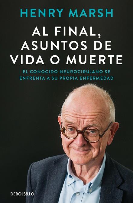 Al final, asuntos de vida o muerte | 9788466375542 | Marsh, Henry | Librería Castillón - Comprar libros online Aragón, Barbastro