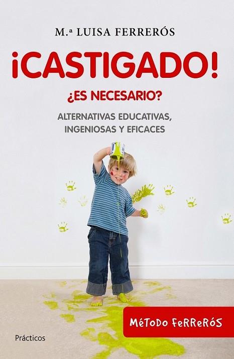 CASTIGADO! ¿ES NECESARIO? | 9788408100690 | FERREROS, MARÍA LUISA | Librería Castillón - Comprar libros online Aragón, Barbastro