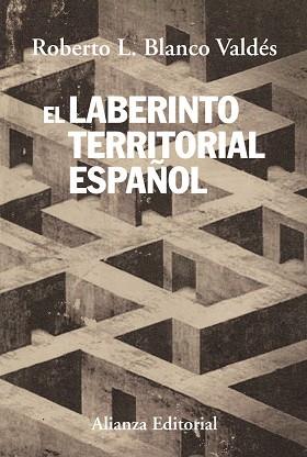 El laberinto territorial español | 9788420688237 | Blanco Valdés, Roberto L. | Librería Castillón - Comprar libros online Aragón, Barbastro