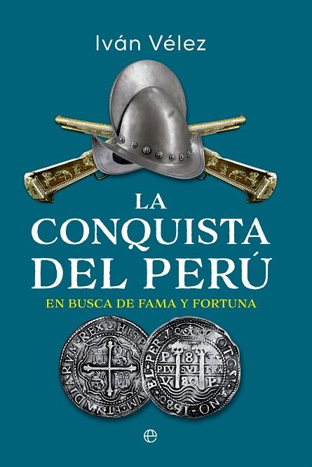 La conquista del Perú | 9788413848839 | Vélez, Iván | Librería Castillón - Comprar libros online Aragón, Barbastro