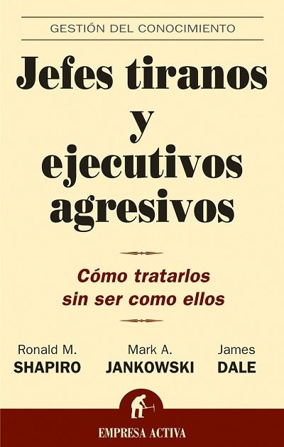 JEFES TIRANOS Y EJECUTIVOS AGRESIVOS | 9788495787965 | SHAPIRO, RONALD M. Y OTROS | Librería Castillón - Comprar libros online Aragón, Barbastro