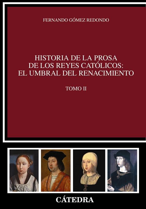 Historia de la prosa de los Reyes Católicos: el umbral del Renacimiento. Tomo II | 9788437630496 | Gómez Redondo, Fernando | Librería Castillón - Comprar libros online Aragón, Barbastro