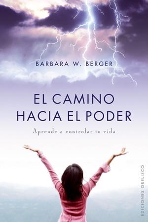 CAMINO HACIA EL PODER, EL : APRENDER A CONTROLAR TU VIDA | 9788497775526 | BERGER, BARBARA W. | Librería Castillón - Comprar libros online Aragón, Barbastro