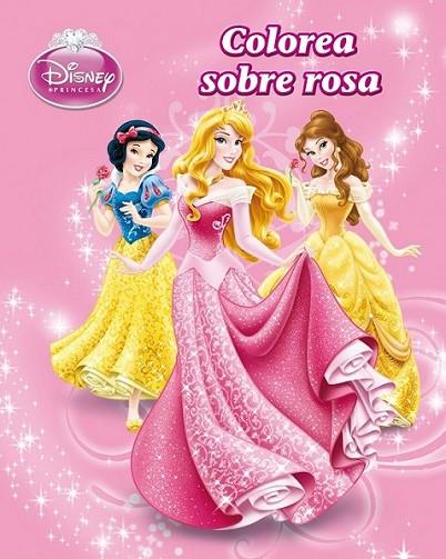 Princesas. Colorea sobre rosa | 9788499514277 | Disney | Librería Castillón - Comprar libros online Aragón, Barbastro