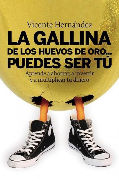 GALLINA DE LOS HUEVOS DE ORO... PUEDES SER TÚ, LA | 9788498750515 | HERNÁNDEZ, VICENTE | Librería Castillón - Comprar libros online Aragón, Barbastro