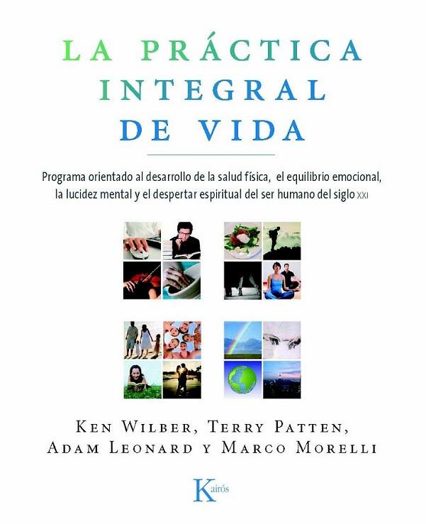 PRÁCTICA INTEGRAL DE VIDA, LA | 9788472457515 | WILBER, KEN Y OTROS | Librería Castillón - Comprar libros online Aragón, Barbastro