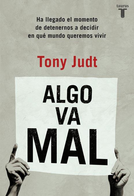 ALGO VA MAL | 9788430602254 | JUDT, TONY | Librería Castillón - Comprar libros online Aragón, Barbastro