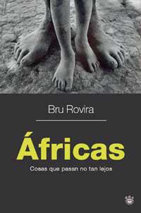 AFRICAS : COSAS QUE PASAN NO TAN LEJOS | 9788478715848 | ROVIRA, BRU | Librería Castillón - Comprar libros online Aragón, Barbastro