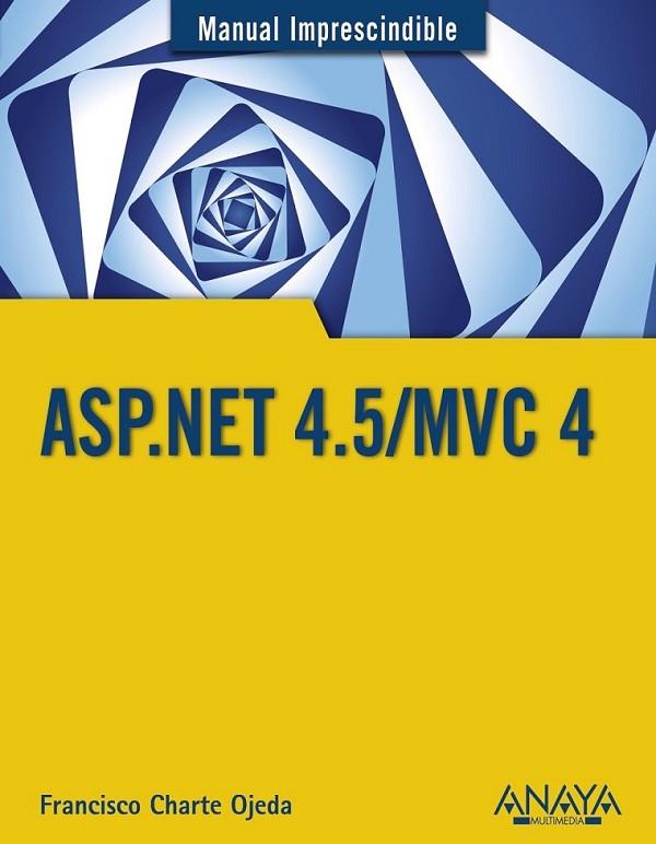 ASP.NET 4.5/MVC 4 - M.I. | 9788441534520 | Charte, Francisco | Librería Castillón - Comprar libros online Aragón, Barbastro