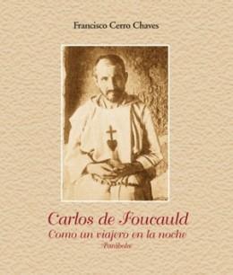 CARLOS DE FOUCAULD. COMO UN VIAJERO EN LA NOCHE (PARABOLA) | 9788472397224 | CERRO CHAVES, FRANCISCO | Librería Castillón - Comprar libros online Aragón, Barbastro