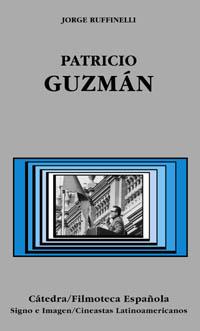 PATRICIO GUZMAN (SIGNO E IMAGEN) | 9788437619033 | RUFFINELLI, JORGE | Librería Castillón - Comprar libros online Aragón, Barbastro