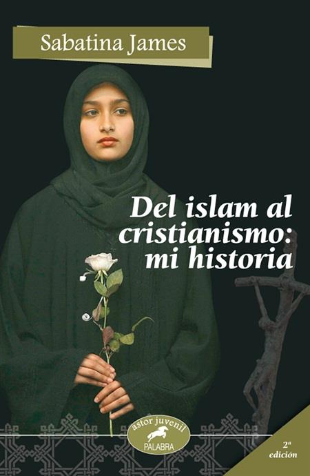 DEL ISLAM AL CRISTIANISMO : MI HISTORIA - ASTOR JUVENIL | 9788498400007 | JAMES, SABATINA | Librería Castillón - Comprar libros online Aragón, Barbastro