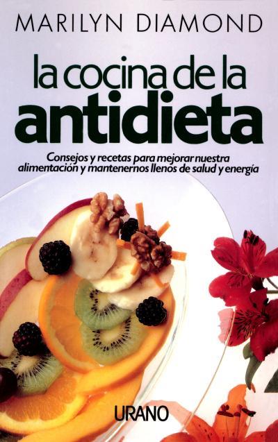 COCINA DE LA ANTIDIETA, LA | 9788486344702 | DIAMOND, MARILYN | Librería Castillón - Comprar libros online Aragón, Barbastro