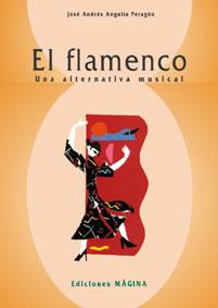 FLAMENCO UNA ALTERNATIVA MUSICAL, EL | 9788493028688 | ANGUITA PERAGON, JOSE ANDRES | Librería Castillón - Comprar libros online Aragón, Barbastro