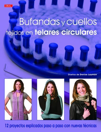 Bufandas y cuellos tejidos en telares circulares | 9788498743395 | Layman, Denise | Librería Castillón - Comprar libros online Aragón, Barbastro