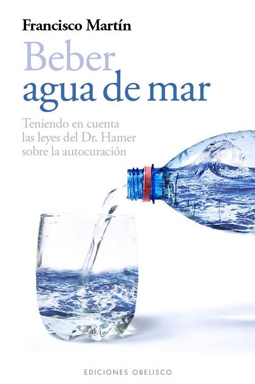 BEBER AGUA DE MAR | 9788497778985 | MARTIN, FRANCISCO | Librería Castillón - Comprar libros online Aragón, Barbastro