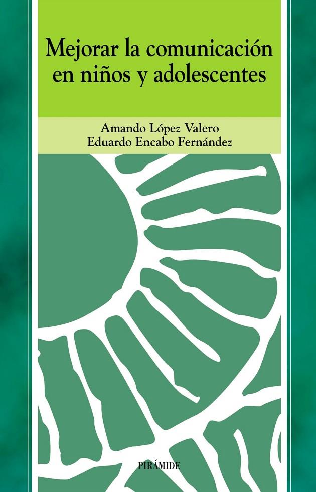 MEJORAR LA COMUNICACION EN NIÑOS Y ADOLESCENTES | 9788436815665 | LOPEZ VALERO, AMANDO | Librería Castillón - Comprar libros online Aragón, Barbastro