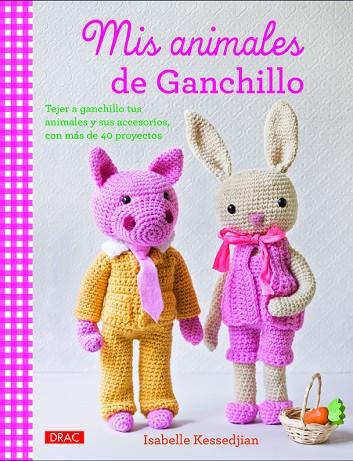 Mis animales de ganchillo | 9788498744743 | Kessedjian, Isabelle | Librería Castillón - Comprar libros online Aragón, Barbastro