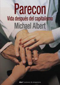 PARECON : VIDA DESPUES DEL CAPITALISMO | 9788446020653 | ALBERT, MICHAEL | Librería Castillón - Comprar libros online Aragón, Barbastro