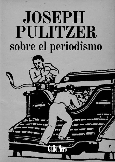 SOBRER EL PERIODISMO | 9788493793289 | PULITZER, JOSEPH | Librería Castillón - Comprar libros online Aragón, Barbastro